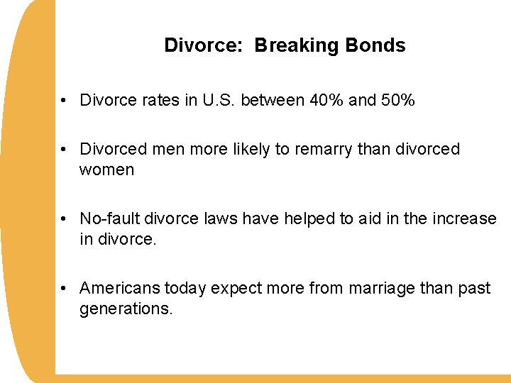 Divorce: Breaking Bonds • Divorce rates in U. S. between 40% and 50% •