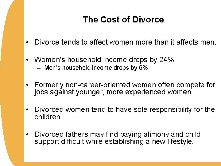 The Cost of Divorce • Divorce tends to affect women more than it affects