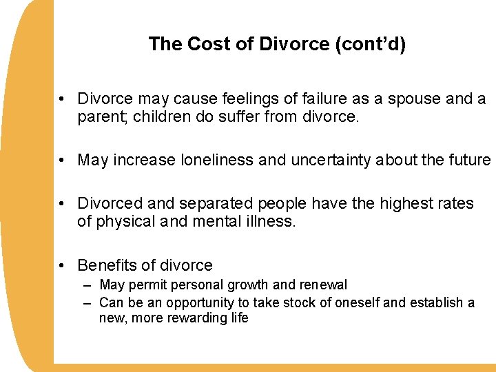 The Cost of Divorce (cont’d) • Divorce may cause feelings of failure as a
