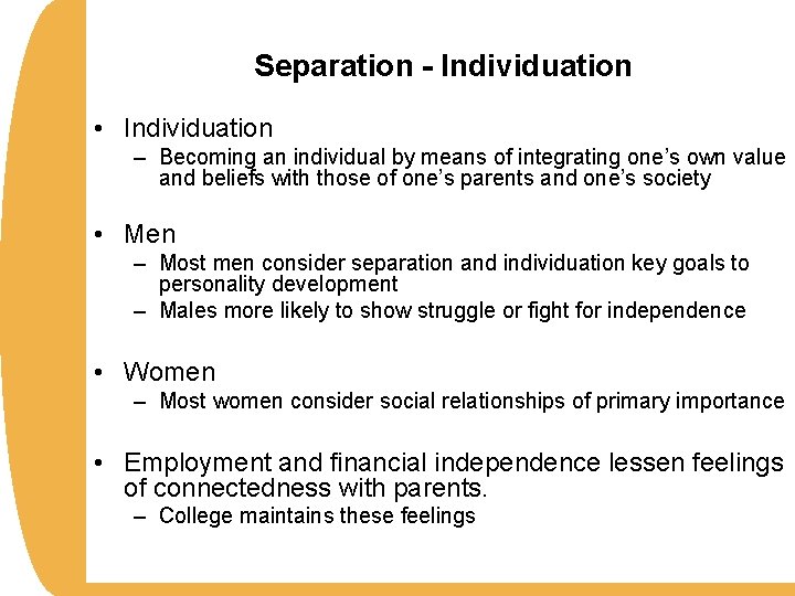 Separation - Individuation • Individuation – Becoming an individual by means of integrating one’s