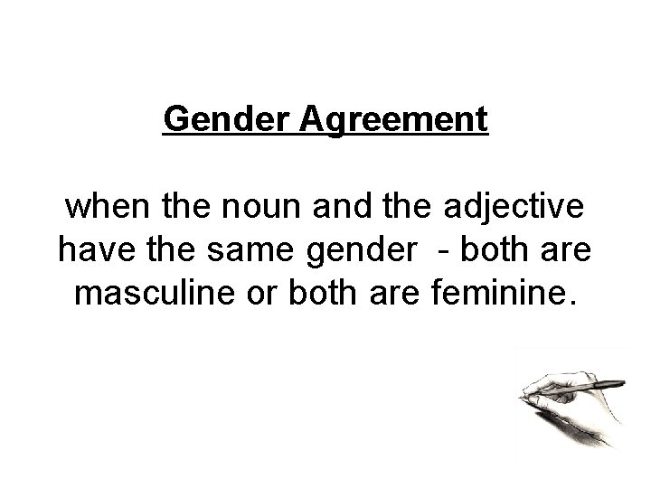 Gender Agreement when the noun and the adjective have the same gender - both