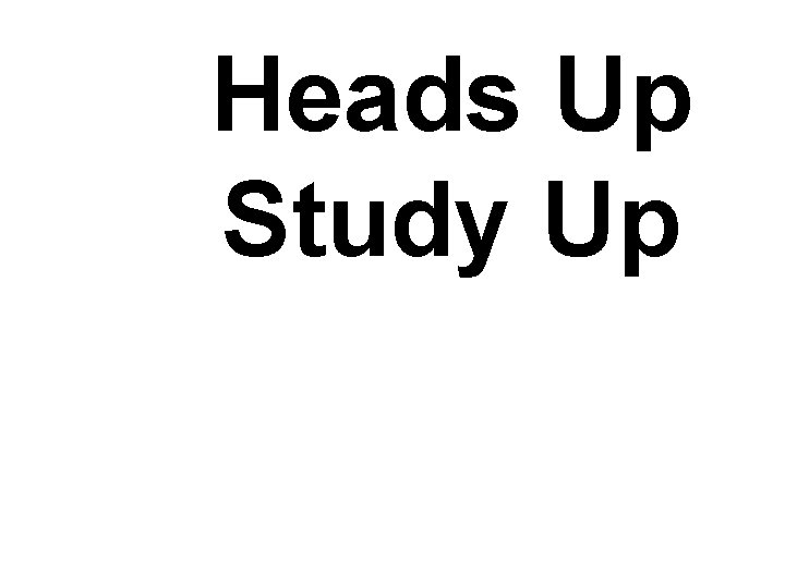 Heads Up Study Up 