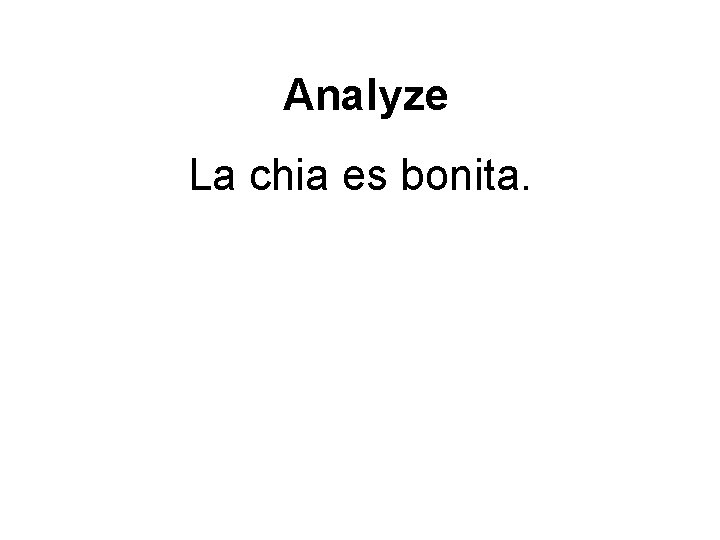 Analyze La chia es bonita. 