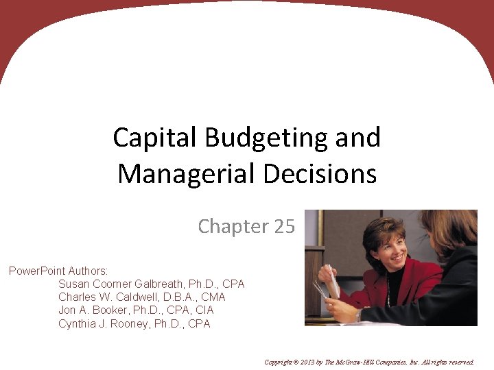 25 - 1 Capital Budgeting and Managerial Decisions Chapter 25 Power. Point Authors: Susan