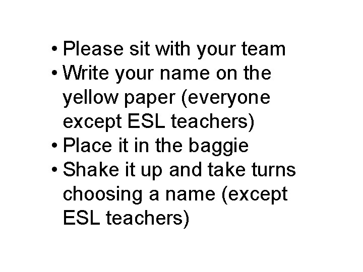  • Please sit with your team • Write your name on the yellow