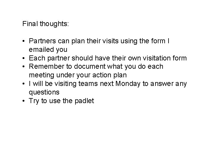 Final thoughts: • Partners can plan their visits using the form I emailed you