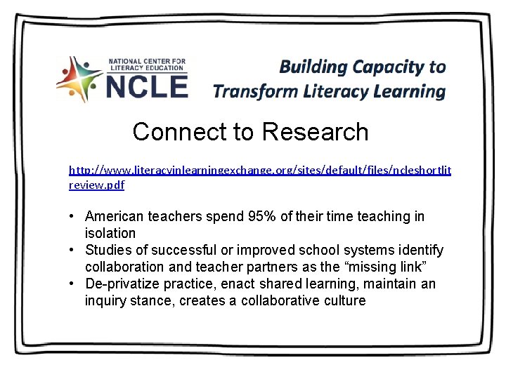 Connect to Research http: //www. literacyinlearningexchange. org/sites/default/files/ncleshortlit review. pdf • American teachers spend 95%