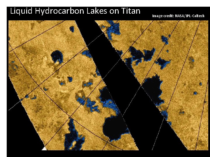 Liquid Hydrocarbon Lakes on Titan Image credit: NASA/JPL-Caltech Uranus 