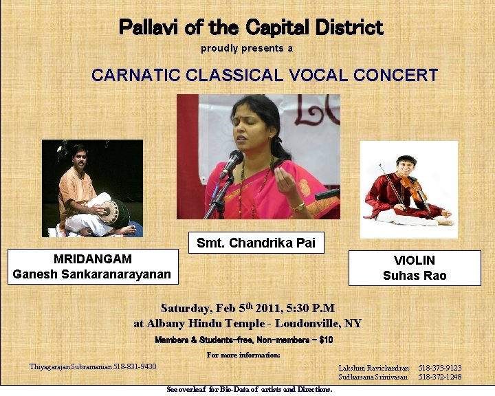 Pallavi of the Capital District proudly presents a CARNATIC CLASSICAL VOCAL CONCERT Smt. Chandrika Pallavi of the Capital District proudly presents a CARNATIC CLASSICAL VOCAL CONCERT Smt. Chandrika