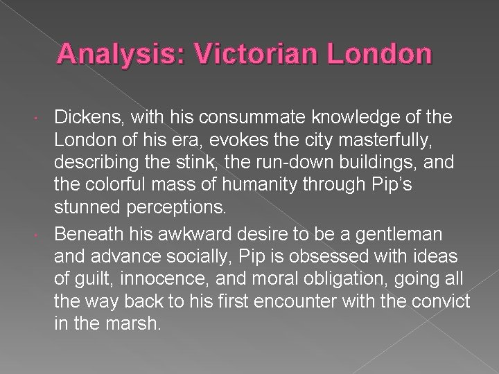 Analysis: Victorian London Dickens, with his consummate knowledge of the London of his era,