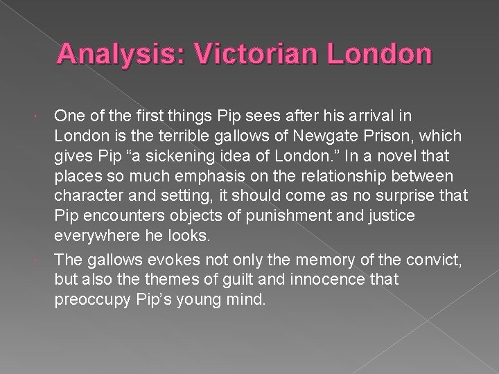 Analysis: Victorian London One of the first things Pip sees after his arrival in