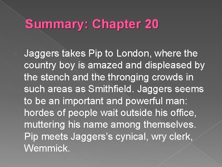 Summary: Chapter 20 Jaggers takes Pip to London, where the country boy is amazed