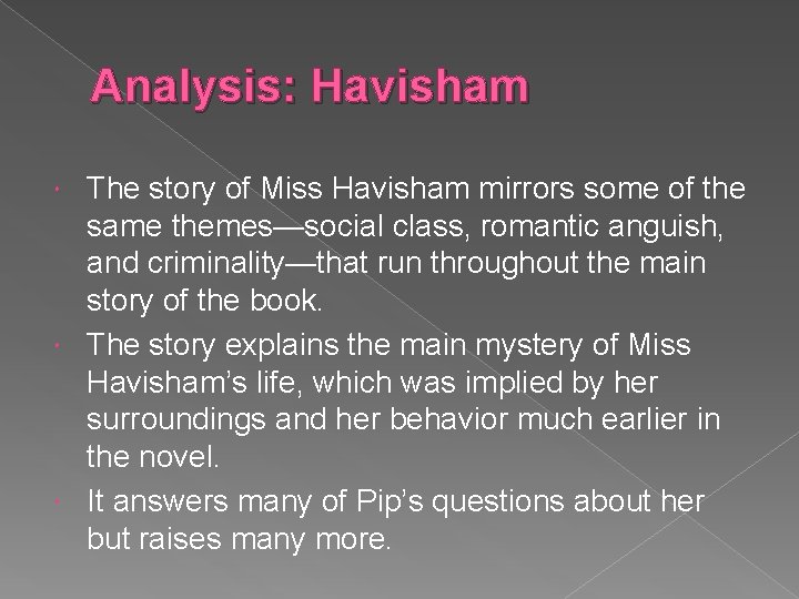 Analysis: Havisham The story of Miss Havisham mirrors some of the same themes—social class,