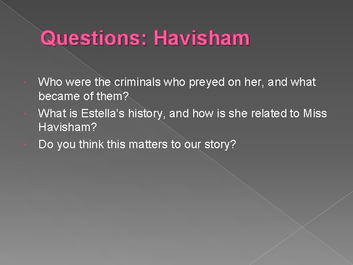 Questions: Havisham Who were the criminals who preyed on her, and what became of