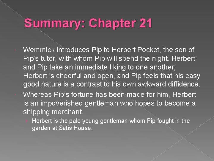 Summary: Chapter 21 Wemmick introduces Pip to Herbert Pocket, the son of Pip’s tutor,