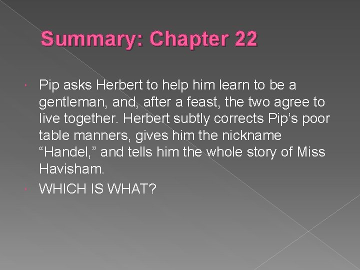 Summary: Chapter 22 Pip asks Herbert to help him learn to be a gentleman,