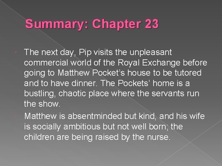 Summary: Chapter 23 The next day, Pip visits the unpleasant commercial world of the