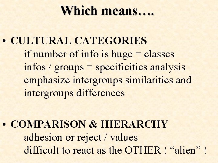 Which means…. • CULTURAL CATEGORIES if number of info is huge = classes infos