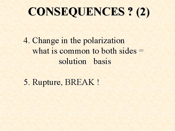 CONSEQUENCES ? (2) 4. Change in the polarization what is common to both sides