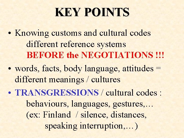 KEY POINTS • Knowing customs and cultural codes different reference systems BEFORE the NEGOTIATIONS