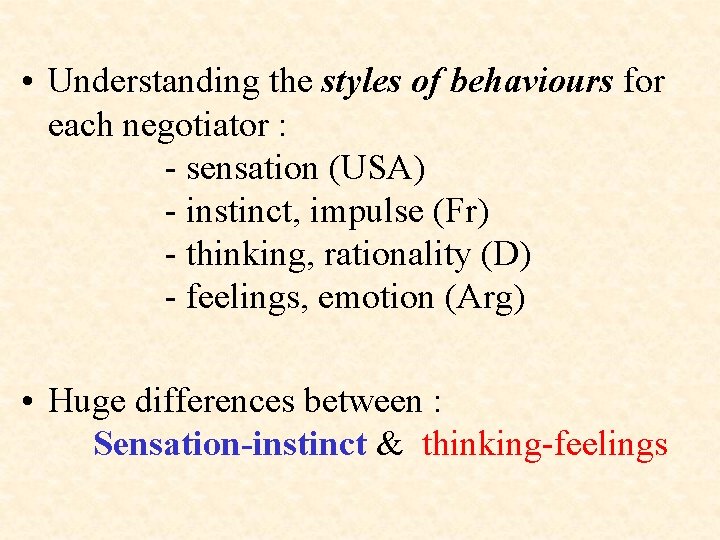  • Understanding the styles of behaviours for each negotiator : - sensation (USA)