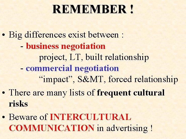REMEMBER ! • Big differences exist between : - business negotiation project, LT, built