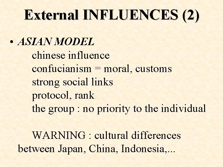 External INFLUENCES (2) • ASIAN MODEL chinese influence confucianism = moral, customs strong social