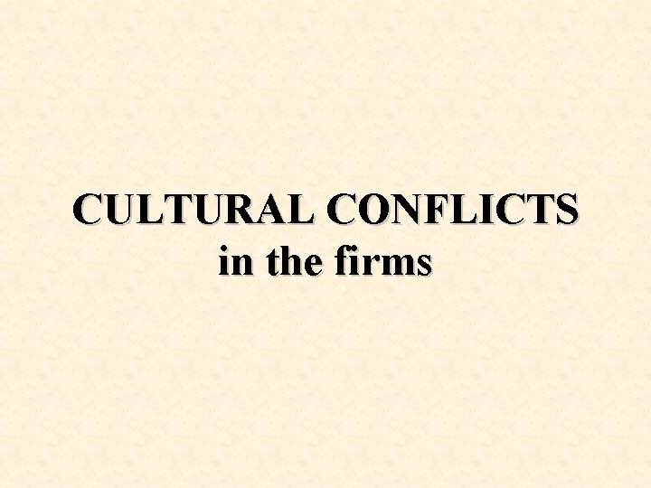 CULTURAL CONFLICTS in the firms 