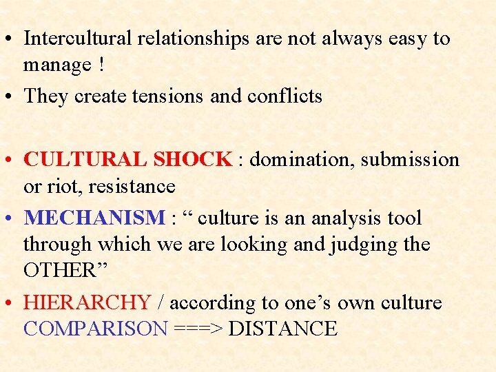  • Intercultural relationships are not always easy to manage ! • They create