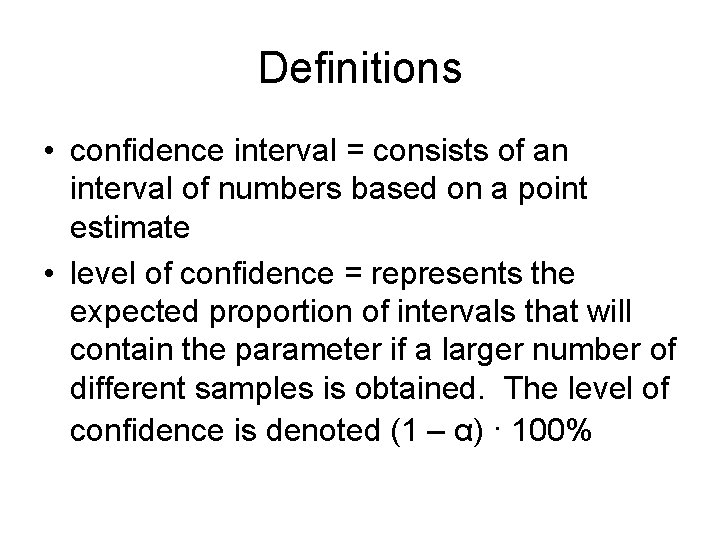 Definitions • confidence interval = consists of an interval of numbers based on a