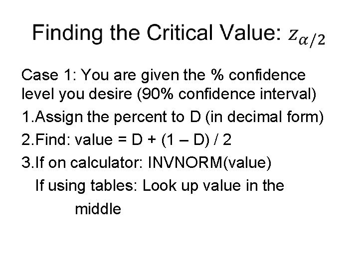  Case 1: You are given the % confidence level you desire (90% confidence