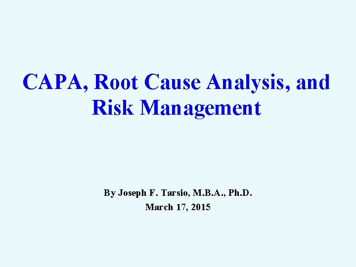 CAPA, Root Cause Analysis, and Risk Management By Joseph F. Tarsio, M. B. A.