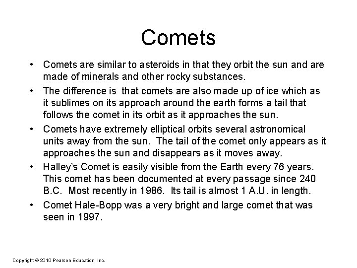 Comets • Comets are similar to asteroids in that they orbit the sun and