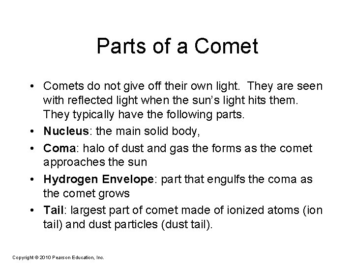 Parts of a Comet • Comets do not give off their own light. They