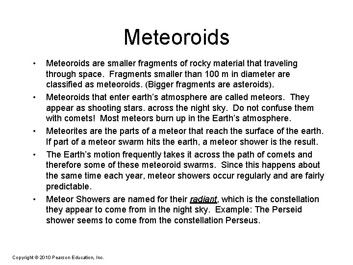 Meteoroids • • • Meteoroids are smaller fragments of rocky material that traveling through