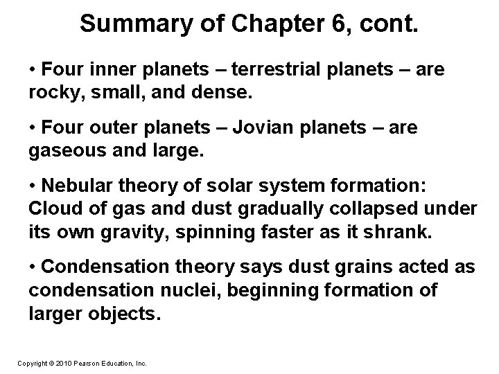 Summary of Chapter 6, cont. • Four inner planets – terrestrial planets – are