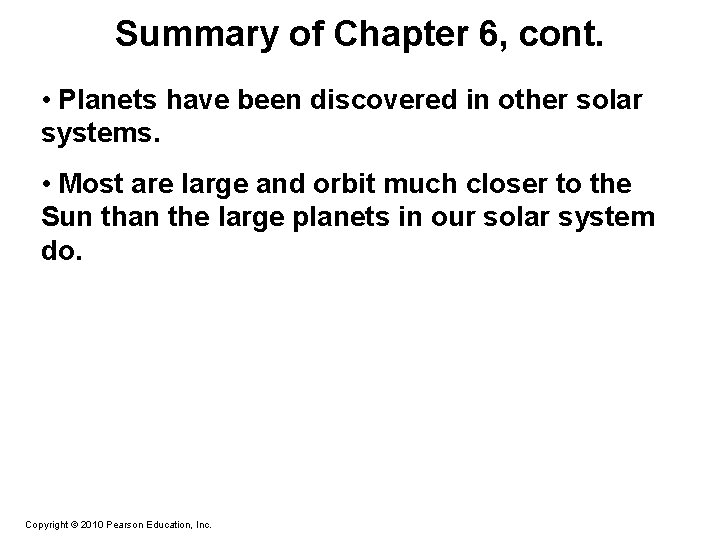Summary of Chapter 6, cont. • Planets have been discovered in other solar systems.