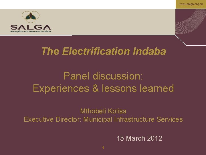 www. salga. org. za The Electrification Indaba Panel discussion: Experiences & lessons learned Mthobeli