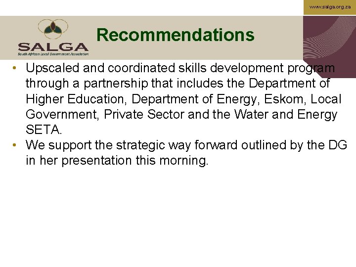 www. salga. org. za Recommendations • Upscaled and coordinated skills development program through a