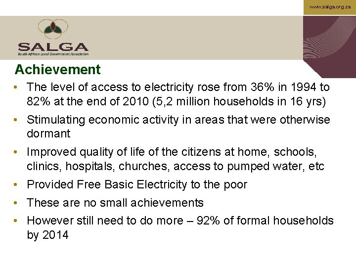 www. salga. org. za Achievement • The level of access to electricity rose from