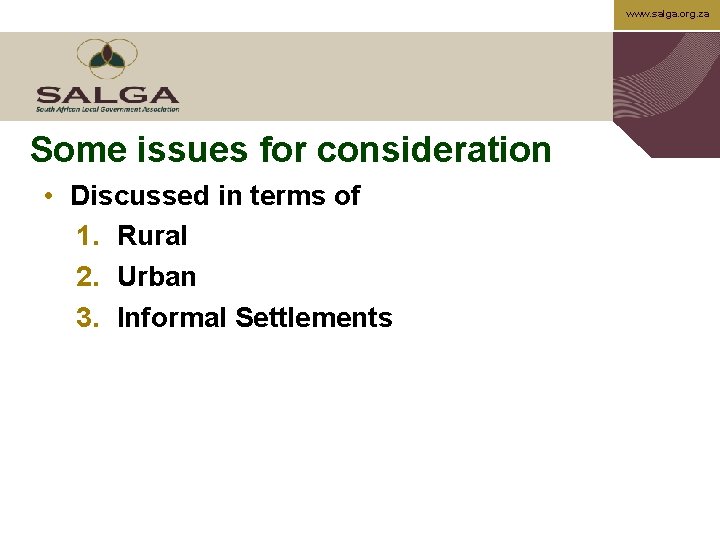 www. salga. org. za Some issues for consideration • Discussed in terms of 1.