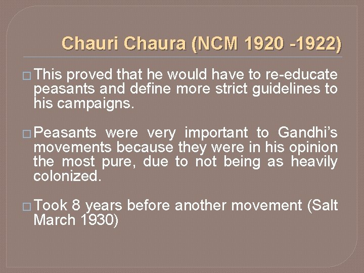Chauri Chaura (NCM 1920 -1922) � This proved that he would have to re-educate