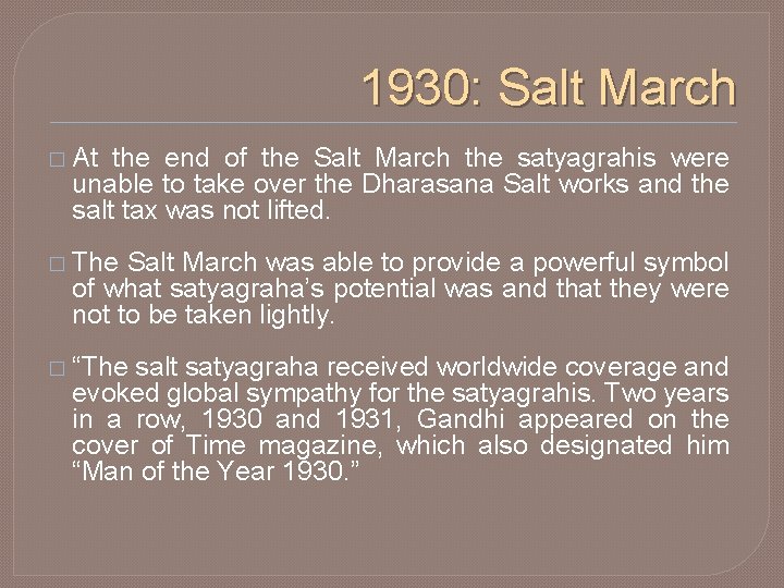 1930: Salt March � At the end of the Salt March the satyagrahis were