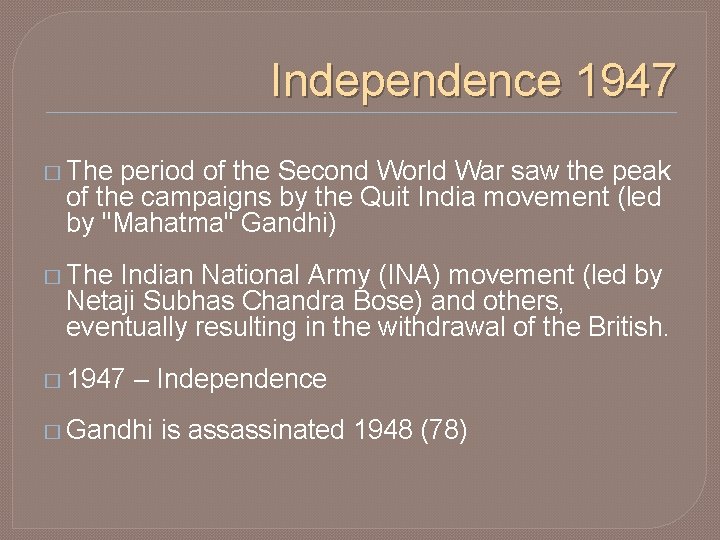 Independence 1947 � The period of the Second World War saw the peak of