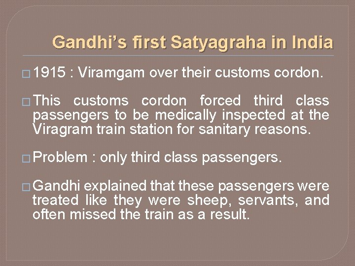 Gandhi’s first Satyagraha in India � 1915 : Viramgam over their customs cordon. �