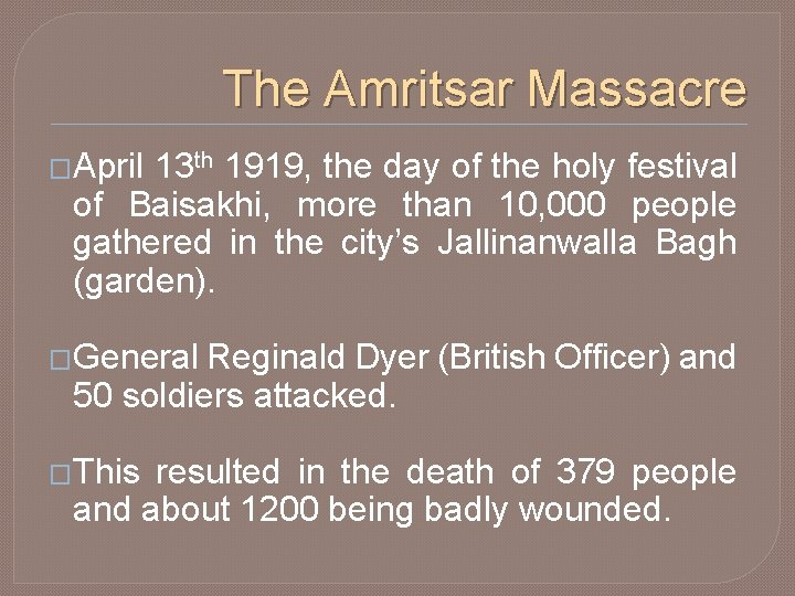 The Amritsar Massacre �April 13 th 1919, the day of the holy festival of