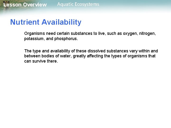 Lesson Overview Aquatic Ecosystems Nutrient Availability Organisms need certain substances to live, such as