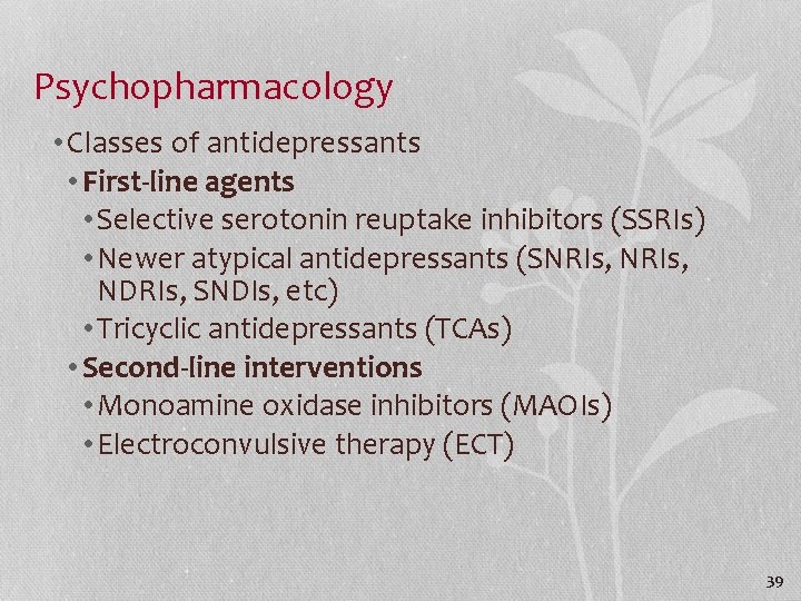 Psychopharmacology • Classes of antidepressants • First-line agents • Selective serotonin reuptake inhibitors (SSRIs)