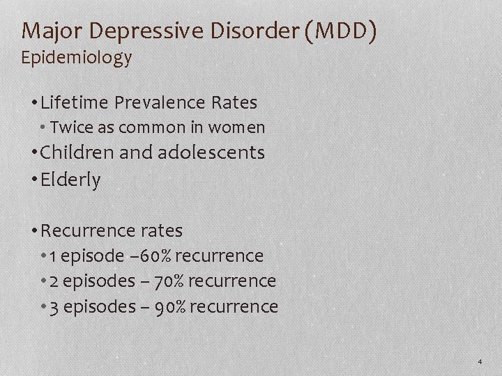 Major Depressive Disorder (MDD) Epidemiology • Lifetime Prevalence Rates • Twice as common in