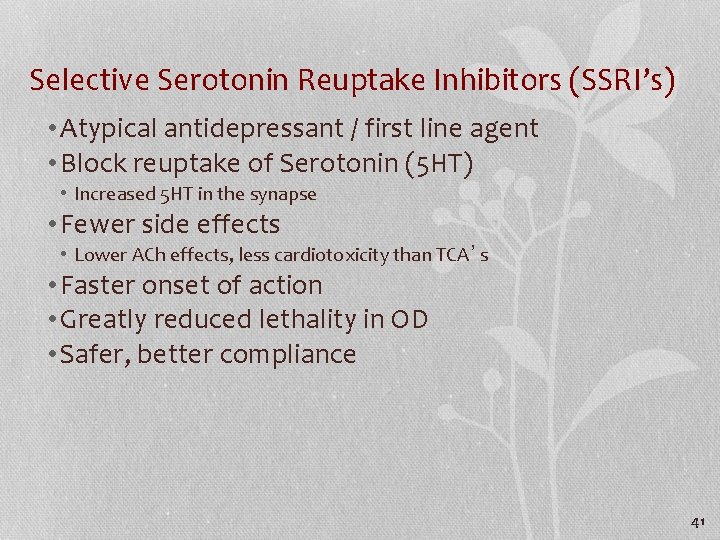 Selective Serotonin Reuptake Inhibitors (SSRI’s) • Atypical antidepressant / first line agent • Block